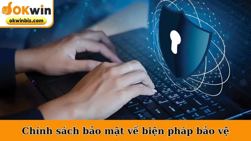 Chính sách bảo mật về biện pháp bảo vệ