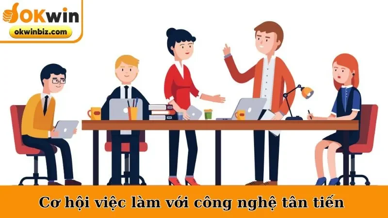 Cơ hội việc làm với công nghệ tân tiến 