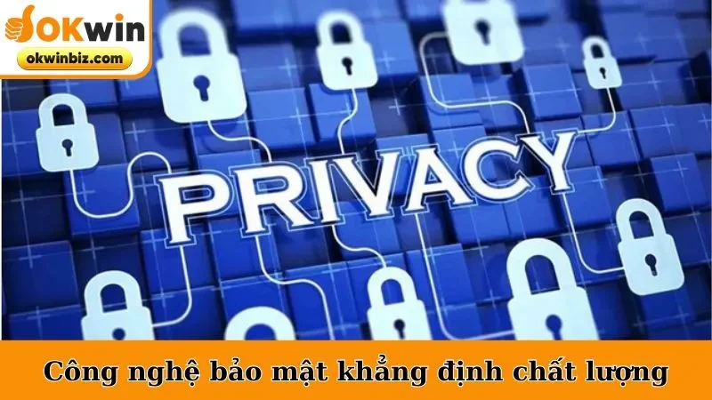 Công nghệ bảo mật hàng đầu khẳng định chất lượng