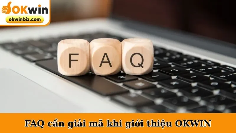 FAQ cần giải mã khi giới thiệu OKWIN