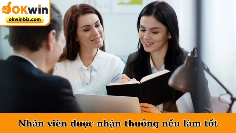 Nhân viên được nhận thưởng nếu làm tốt