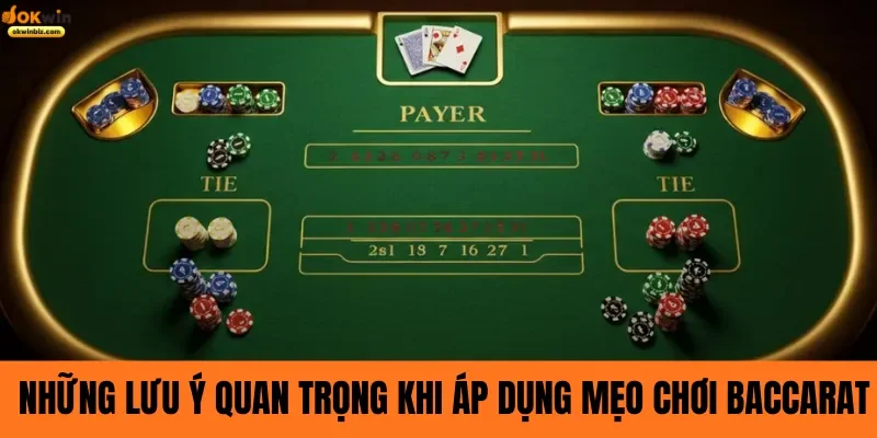 Những lưu ý quan trọng khi áp dụng mẹo chơi Baccarat