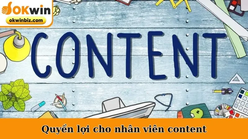 Quyền lợi cho nhân viên content