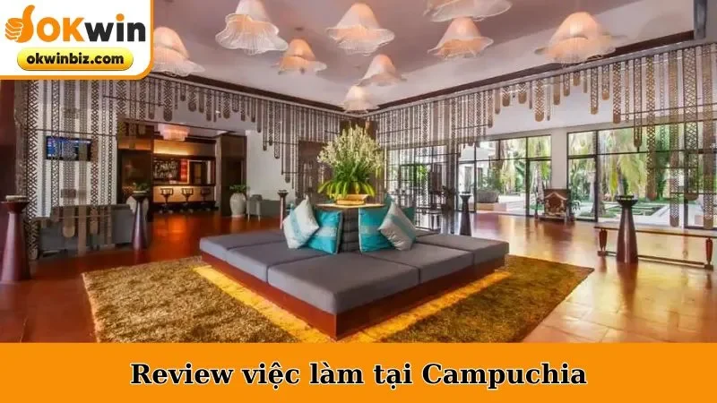 Review Việc Làm Tại Campuchia