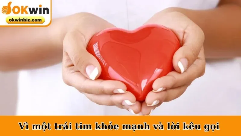 Vì một trái tim khỏe mạnh và lời kêu gọi 