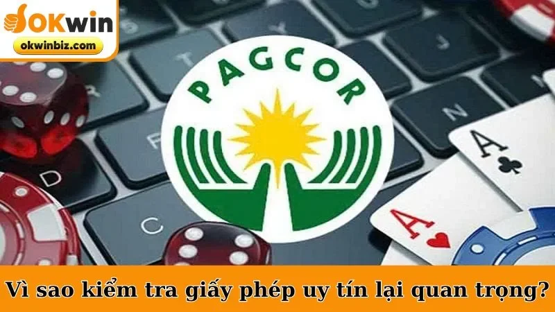 Vì sao kiểm tra giấy phép uy tín lại quan trọng?