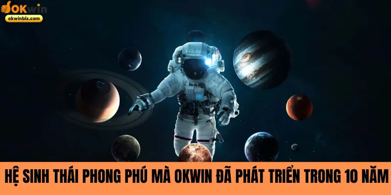 Hệ sinh thái giải trí phong phú mà Okwin đã phát triển trong suốt 10 năm 