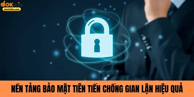 nền tảng bảo mật tiên tiến chống gian lận hiệu quả 