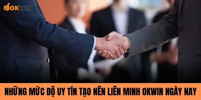 Những mức độ uy tín tạo nên liên minh Okwin trong ngày nay 